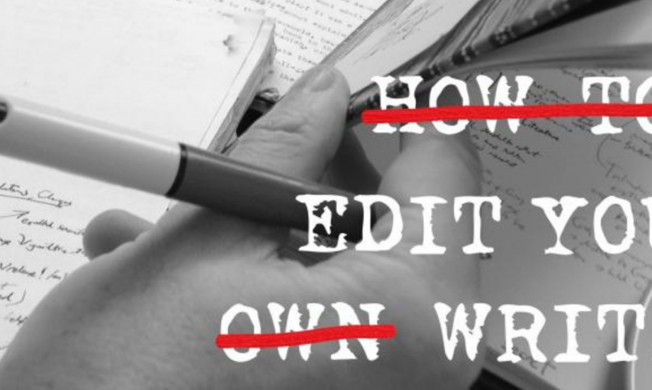How to edit your own writing; with "how to" and "own" struckthrough